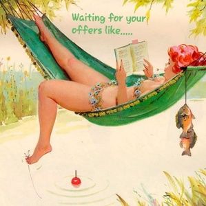 Waiting for your offers like.....